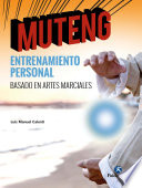 Muteng : entrenamiento personal basado en artes marciales /