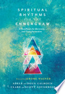 Spiritual rhythms for the enneagram : a handbook for harmony and transformation /