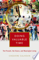 Doing valuable time : the present, the future, and meaningful living /