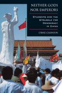 Neither gods nor emperors : students and the struggle for democracy in China /