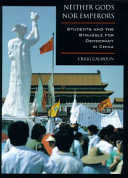 Neither gods nor emperors : students and the struggle for democracy in China / Craig Calhoun.