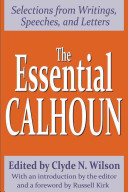 The essential Calhoun : selections from writings, speeches, and letters /