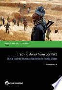 Trading away from conflict : using trade to increase resilience in fragile states / Massimiliano Cali.
