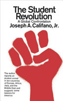 The student revolution : a global confrontation / by Joseph A. Califano, Jr.