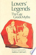 Lovers' legends : the gay Greek myths / restored and retold by Andrew Calimach.