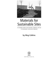 Materials for sustainable sites : a complete guide to the evaluation, selection, and use of sustainable construction materials /