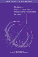 Challenges and opportunities for precision and personalized nutrition : proceedings of a workshop /