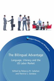 The Bilingual Advantage : Language, Literacy and the US Labor Market.