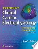 Josephson's clinical cardiac electrophysiology : Techniques and interpretations /