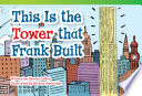 This is the tower that Frank built /