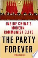 The party forever : inside China's modern communist elite /