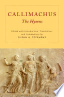 Callimachus: the hymns / edited with introduction, translation, and commentary by Susan A. Stephens.