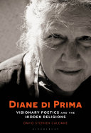 Diane di Prima : visionary poetics and the hidden religions /