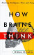 How brains think : evolving intelligence, then and now /