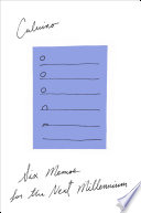 Six memos for the next millennium / Italo Calvino ; a new translation from the Italian by Geoffrey Brock.