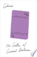 The castle of crossed destinies / Italo Calvino ; translated from the Italian by William Weaver.
