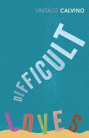 Difficult loves, translated by William Weaver ; Smog, translated by William Weaver ; A plunge into real estate, translated by D.S. Carne-Ross / Italo Calvino.