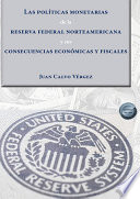 Las politicas monetarias de la reserva federal norteamericana y sus consecuencias economicas y fiscales /