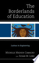 The borderlands of education Latinas in engineering /