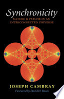 Synchronicity : nature and psyche in an interconnected universe /