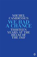 We had a chance : thirteen years at the helm of the IMF / Michel Camdessus.