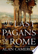 The last pagans of Rome / Alan Cameron.