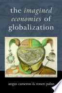 The imagined economies of globalization / Angus Cameron, Ronan P. Palan.