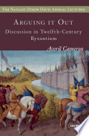 Arguing it out : discussion in twelfth-century Byzantium /