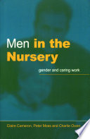 Men in the nursery : gender and caring work / Claire Cameron, Peter Moss and Charlie Owen.