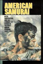 American samurai : myth, imagination, and the conduct of battle in the First Marine Division, 1941-1951 /