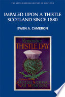 Impaled Upon a Thistle : Scotland Since 1880 /