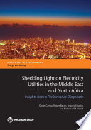 Shedding light on electricity utilities in the Middle East and North Africa : insights from a performance diagnostic / Daniel Camos [and three others].