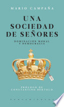 Una sociedad de senores : dominacion moral y democracia /