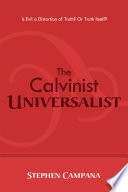 The Calvinist universalist : is evil a distortion of truth? Or truth itself? /