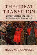 The Great Transition : climate, disease and society in the late-medieval world /