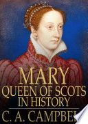 Mary Queen of Scots in History.