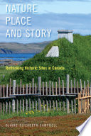 Nature, place, and story : rethinking historic sites in Canada /