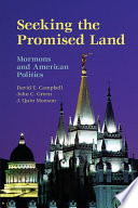 Seeking the promised land : Mormons and American politics / David E. Campbell, University of Notre Dame; John C. Green, University of Akron; J. Quin Monson, Brigham Young University.