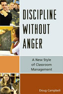 Discipline without anger : a new style of classroom management /