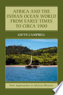 Africa and the Indian Ocean world from early times to circa 1900 / Gwyn Campbell.