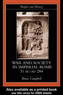 War and society in imperial Rome, 31 BC-AD 284 / Brian Campbell.