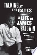 Talking at the Gates : A Life of James Baldwin / James Campbell.