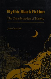 Mythic Black fiction : the transformation of history / Jane Campbell.