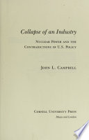 Collapse of an Industry : Nuclear Power and the Contradictions of U.S. Policy /