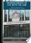 Entanglements of Life with the Law Precarity and Justice in London's Magistrates' Courts.