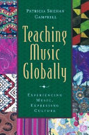 Teaching music globally : experiencing music, expressing culture /