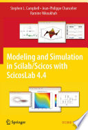 Modeling and simulation in Scilab/Scicos with ScicosLab 4.4 / Stephen L. Campbell, Jean-Philippe Chancelier and Ramine Nikoukhah.