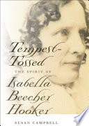 Tempest-tossed : the spirit of Isabella Beecher Hooker / Susan Campbell.
