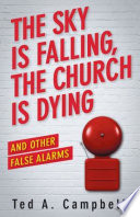 The sky is falling, the church is dying, and other false alarms /