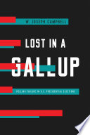 Lost in a Gallup : polling failure in U.S. presidential elections /